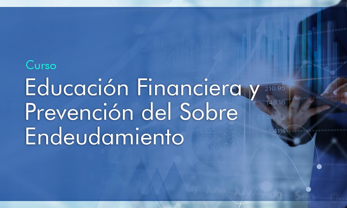 Educación Financiera y Prevención del sobre Endeudamiento 
